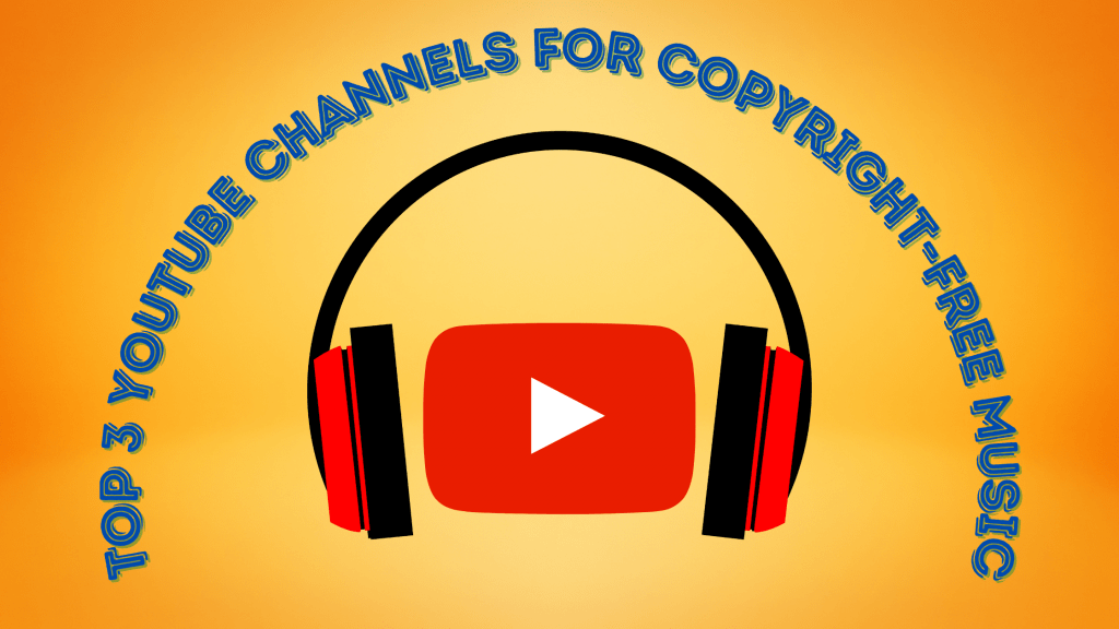 3 Great YouTube Channels for copyright-free music for your videos